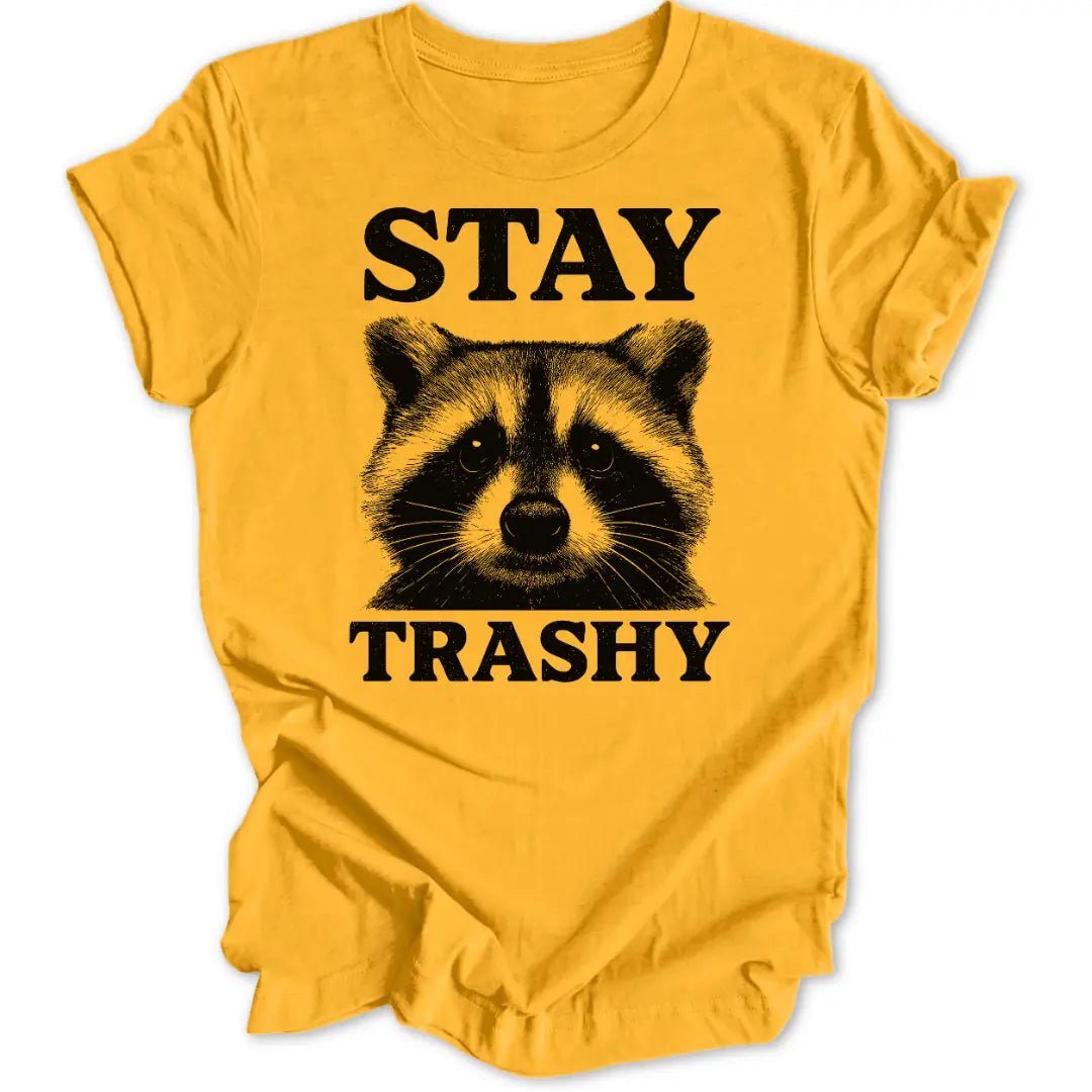 Stay Trashy Unisex T-Shirt - Wild Spirit