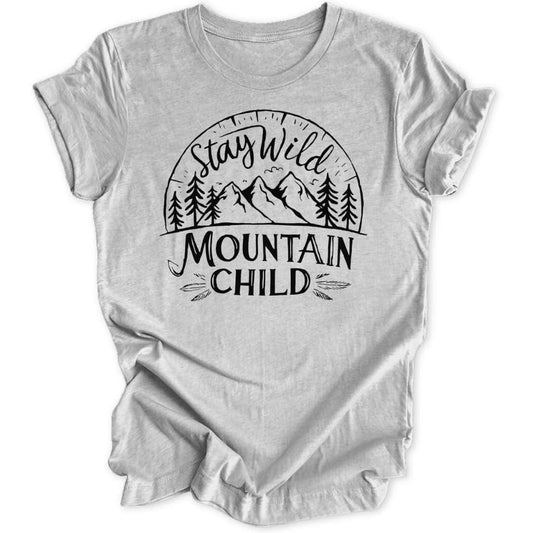 Stay Wild Mountain Child Unisex T-Shirt - Wild Spirit