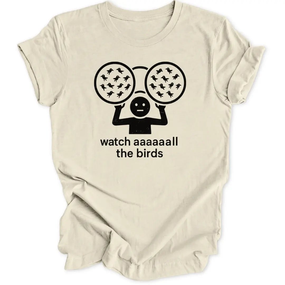 Watch All The Birds Unisex T-Shirt - Wild Spirit
