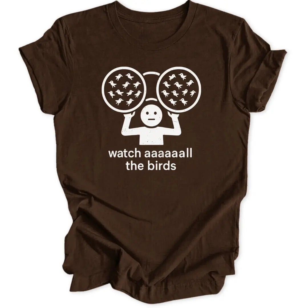 Watch All The Birds Unisex T-Shirt - Wild Spirit